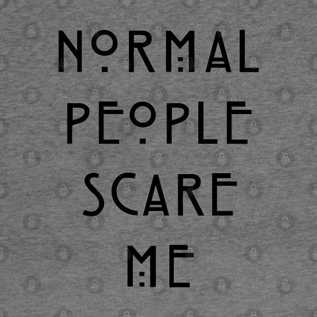 Normal People Scare Me by zeppelingurl